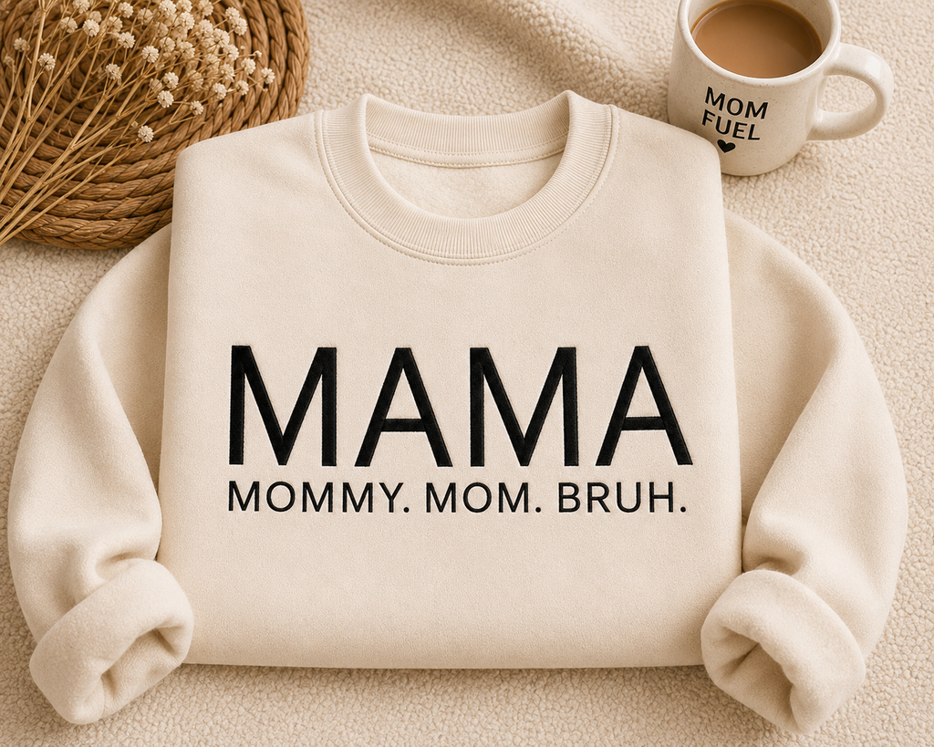 Mama. Mommy. Mom. Brah.