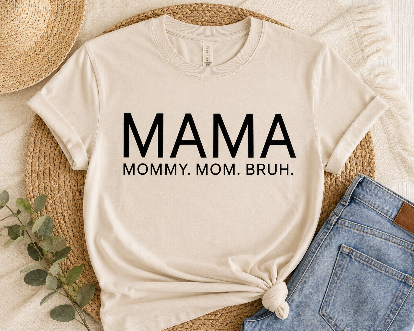 Mama. Mommy. Mom. Brah.